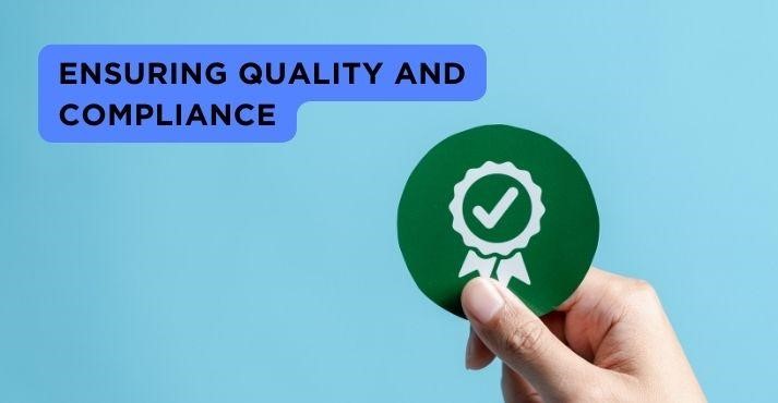 Ensuring Quality and Compliance Ensuring Quality and Compliance