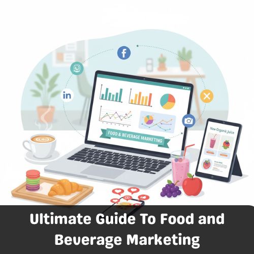 Ultimate Guide to Food and Beverage Marketing