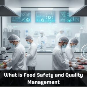 What is Food Safety and Quality Management