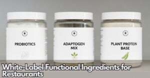 White-Label Functional Ingredients for Restaurants
