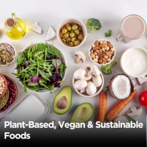 Plant-Based, Vegan & Sustainable Foods