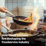 How Cloud Kitchens Are Reshaping the Foodservice Industry