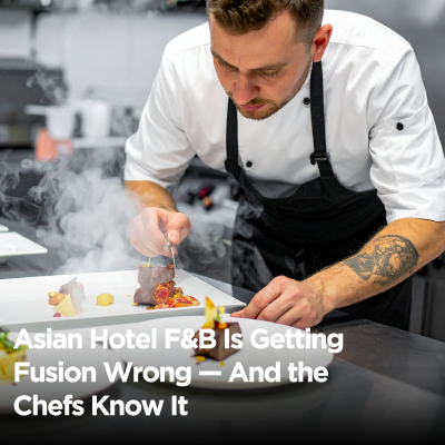 Asian Hotel F&B Is Getting Fusion Wrong