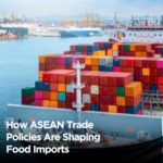 How ASEAN Trade Policies Are Shaping Food Imports